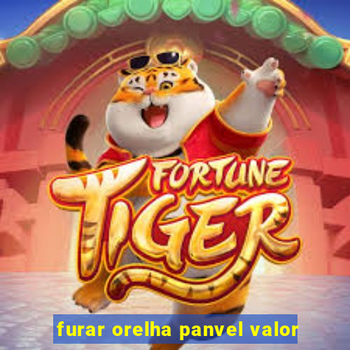 furar orelha panvel valor